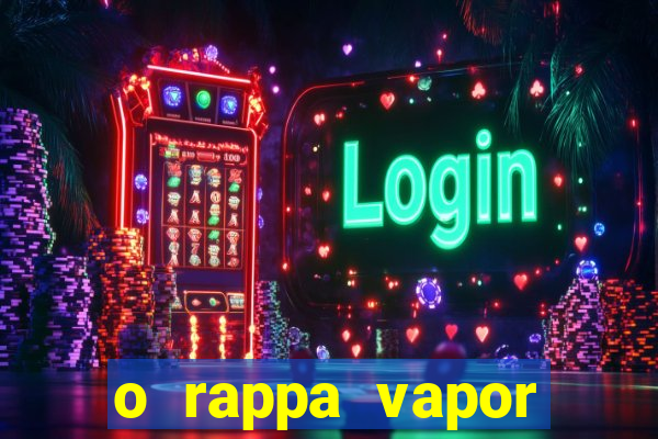 o rappa vapor barato letra